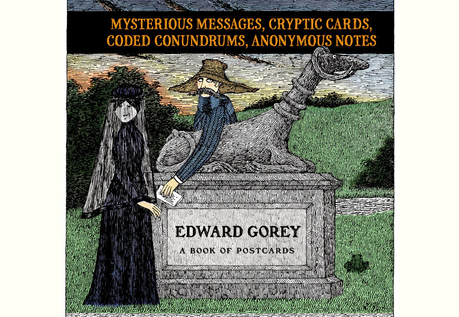 Edward Gorey: Mysterious Messages, Cryptic Cards, Coded Conundrums, Anonymous Notes Book of Postcards